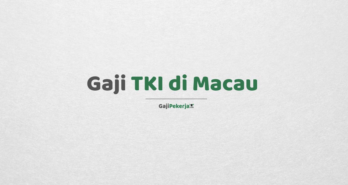 Gaji TKI di Macau