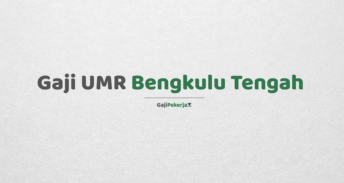 Gaji UMR Bengkulu Tengah