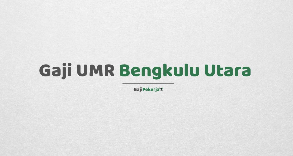 Gaji UMR Bengkulu Utara