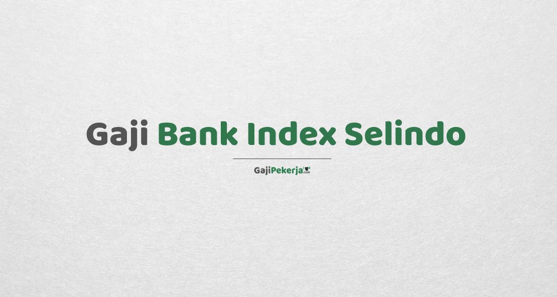Gaji Pegawai Bank Index Selindo