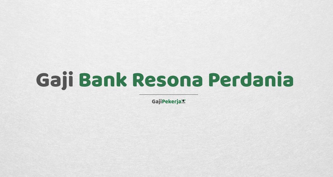 Gaji Pegawai Bank Resona Perdania