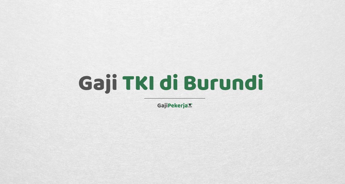 Gaji TKI di Burundi