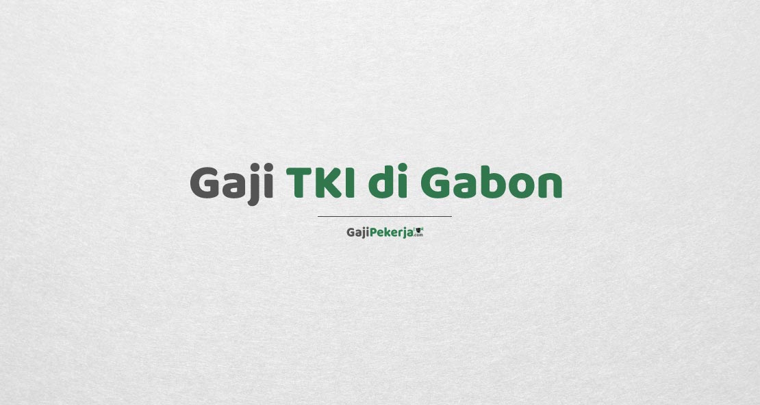 Gaji TKI di Gabon