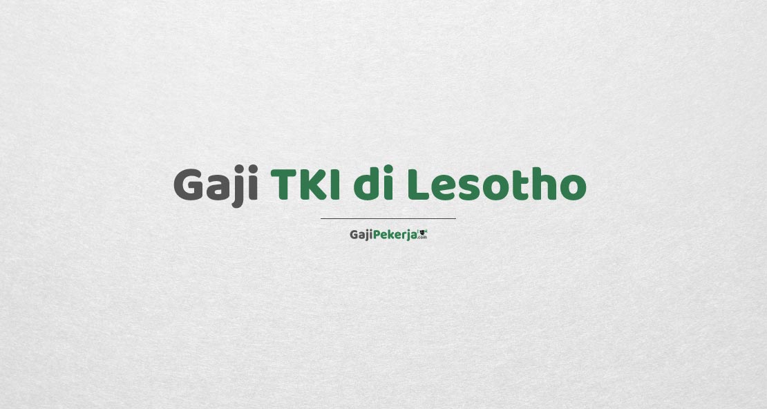 Gaji TKI di Lesotho