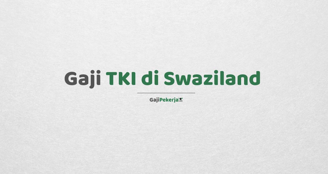 Gaji TKI di Swaziland