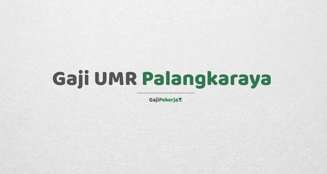 Gaji UMR Palangkaraya