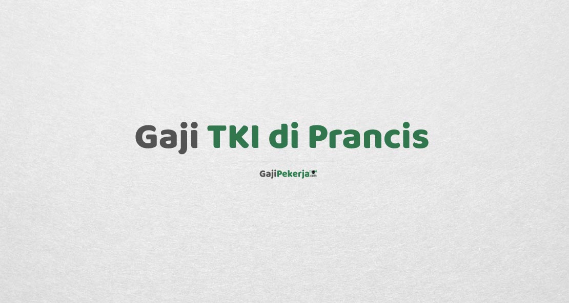 Gaji TKI di Prancis