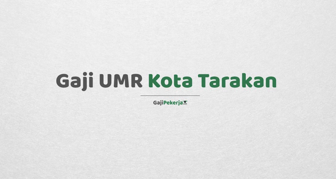 Gaji UMR Kota Tarakan