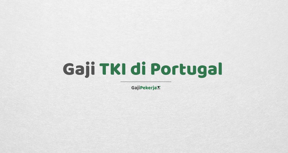 Gaji TKI di Portugal