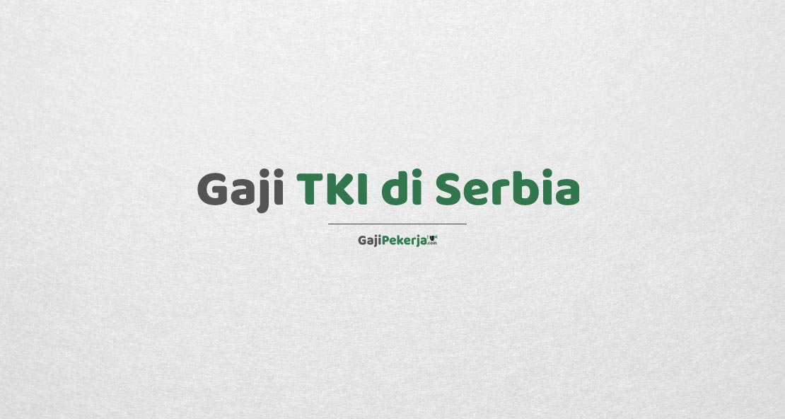 Gaji TKI di Serbia