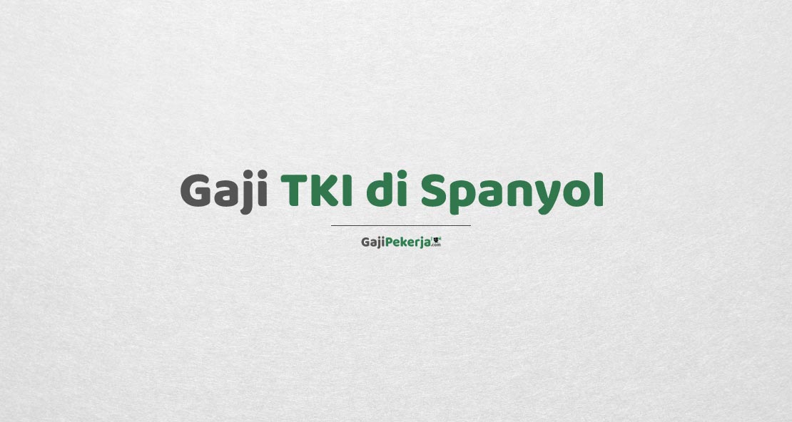 Gaji TKI di Spanyol