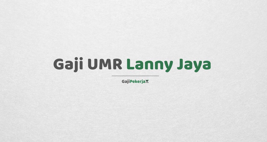 Gaji UMR Lanny Jaya