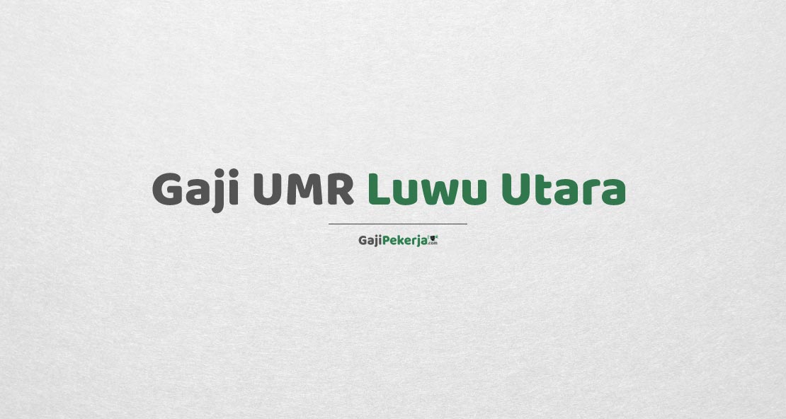 Gaji UMR Luwu Utara